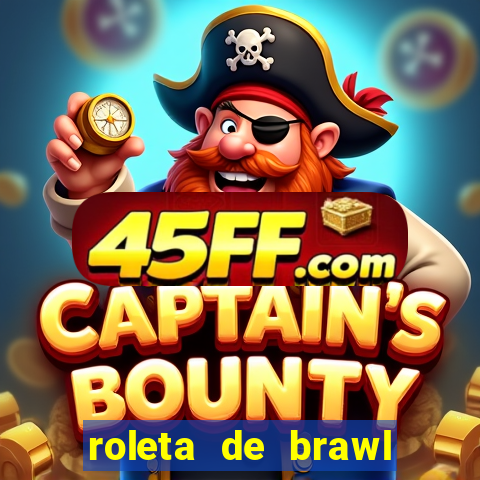 roleta de brawl stars 2024